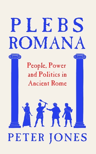 Бумажная книга «Plebs Romana: People, Power and Politics in Ancient Rome», автор Питер Джонс - фото №1
