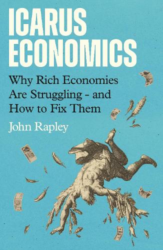 Паперова книга «Icarus Economics: Why Rich Economies Are Struggling - and How to Fix Them», автор Джон Реплі - фото №1