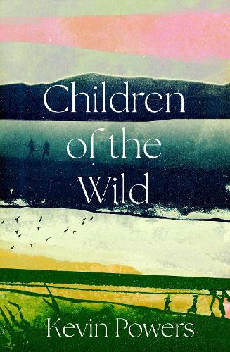 Паперова книга «Children of the Wild: 'A wonderful, poignant novel' David Baldacci», автор Кевін Пауерс - фото №1