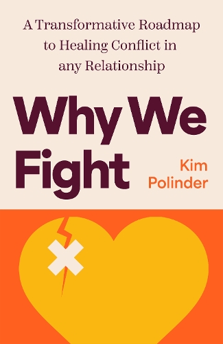Бумажная книга «Why We Fight: A Transformative Road Map to Healing Conflict in Any Relationship», автор Ким Полиндер - фото №1