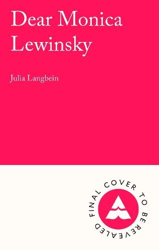 Бумажная книга «Dear Monica Lewinsky: 'A wild, wonderful essential novel' Claire Lombardo», автор Джулия Лангбейн - фото №1