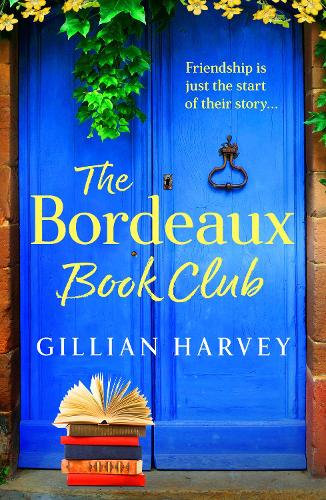 Бумажная книга «The Bordeaux Book Club: A gorgeous, escapist read from TOP TEN BESTSELLER Gillian Harvey», автор Джиллиан Харви - фото №1
