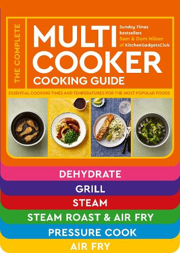 Бумажная книга «The Complete Multicooker Cooking Guide: Perfect for the Ninja Foodi, Speedi, Instant Pot and your favourite machines», авторов Дом Милнер, Сэм Милнер - фото №1