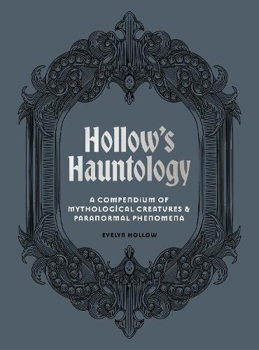Паперова книга «Hollow's Hauntology: A compendium of mythological creatures and paranormal phenomena», автор Евелін Холлоу - фото №1