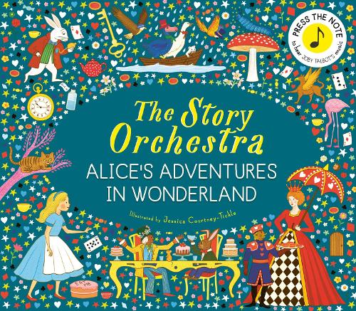 Бумажная книга «The Story Orchestra: Alice's Adventures in Wonderland: Press the note to hear Joby Talbot's music» - фото №1