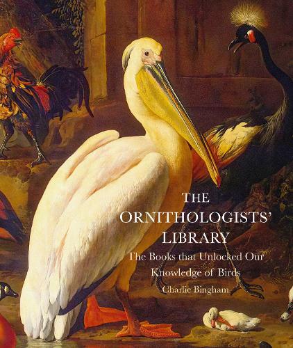 Паперова книга «The Ornithologists' Library: The Books that Unlocked Our Knowledge of Birds», автор Чарлі Бінгем - фото №1