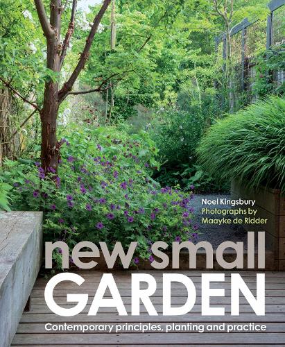 Бумажная книга «New Small Garden: Contemporary principles, planting and practice», автор Ноэль Кингсбери - фото №1