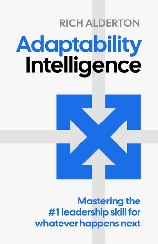 Paper book «Adaptability Intelligence: Mastering the #1 leadership skill for whatever happens next», author Rich Alderton - фото №1
