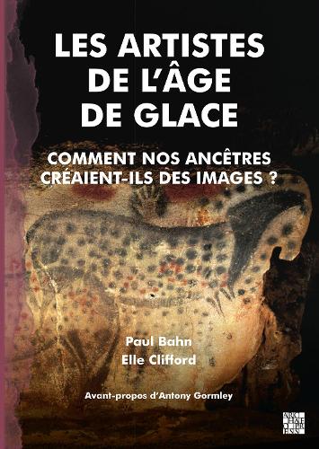 Paper book «Les Artistes de l’Âge de Glace: Comment nos Ancêtres créaient-ils des Images ?», authors Elle Clifford, Paul Bahn - фото №1