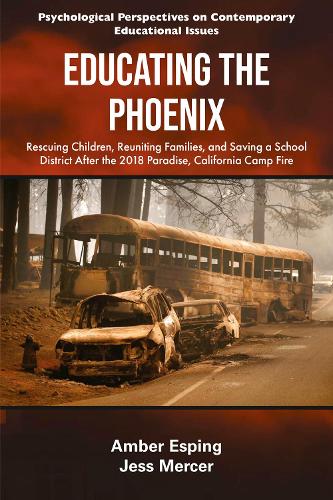 Бумажная книга «Educating the Phoenix: Rescuing Children, Reuniting Families, and Saving a School District After the 2018 Paradise, California Camp Fire», автор Эмбер Эспинг - фото №1