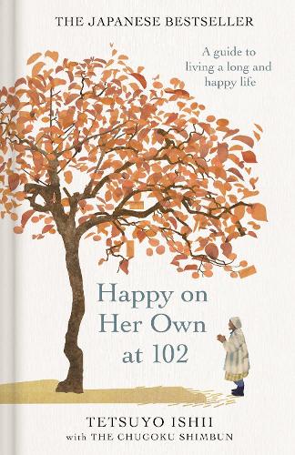 Бумажная книга «Happy on Her Own at 102: A guide to living a long and happy life», автор Тэцуё Ишии - фото №1