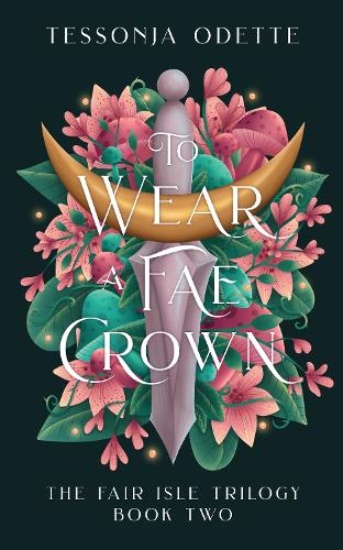 Paper book «To Wear a Fae Crown: The sizzling sequel to the fae romantasy, To Carve a Fae Heart», author Tessonja Odette - фото №1