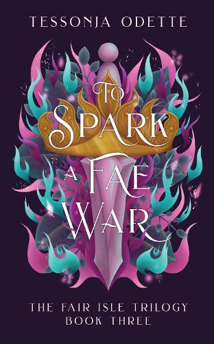 Бумажная книга «To Spark a Fae War: The unforgettable conclusion to the fae romantasy series, The Fair Isle Trilogy», автор Тессонджа Одетт - фото №1