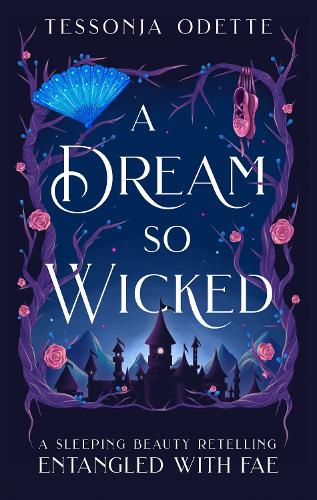 Паперова книга «A Dream So Wicked: A fae fantasy romance retelling of Sleeping Beauty», автор Тессоня Одетт - фото №1
