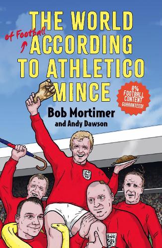 Бумажная книга «The World of Football According to Athletico Mince», автор Боб Мортимер - фото №1