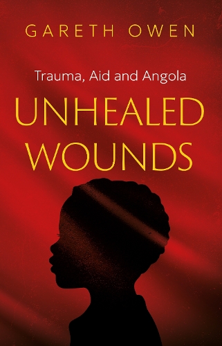Бумажная книга «Unhealed Wounds: Trauma, Aid and Angola», автор Гарет Оуэн - фото №1