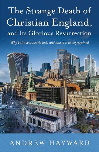 Бумажная книга «The Strange Death of Christian England, and Its Glorious Resurrection: Why Faith was nearly lost, and how it is being regained», автор Эндрю Хейворд - фото №1