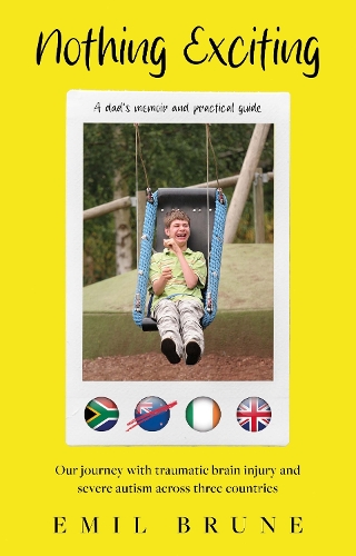 Бумажная книга «Nothing Exciting: Our journey with traumatic brain injury and severe autism across three countries», автор Эмиль Брюне - фото №1