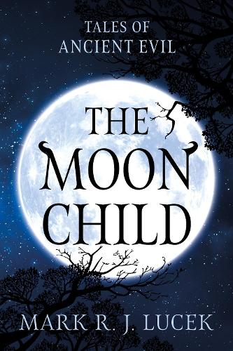 Бумажная книга «The Moon Child: Tales of Ancient Evil», автор Марк Р. Дж. Лучек - фото №1