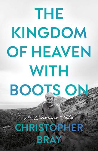 Паперова книга «The Kingdom of Heaven with Boots On: A Camino Tale», автор Крістофер Брей - фото №1