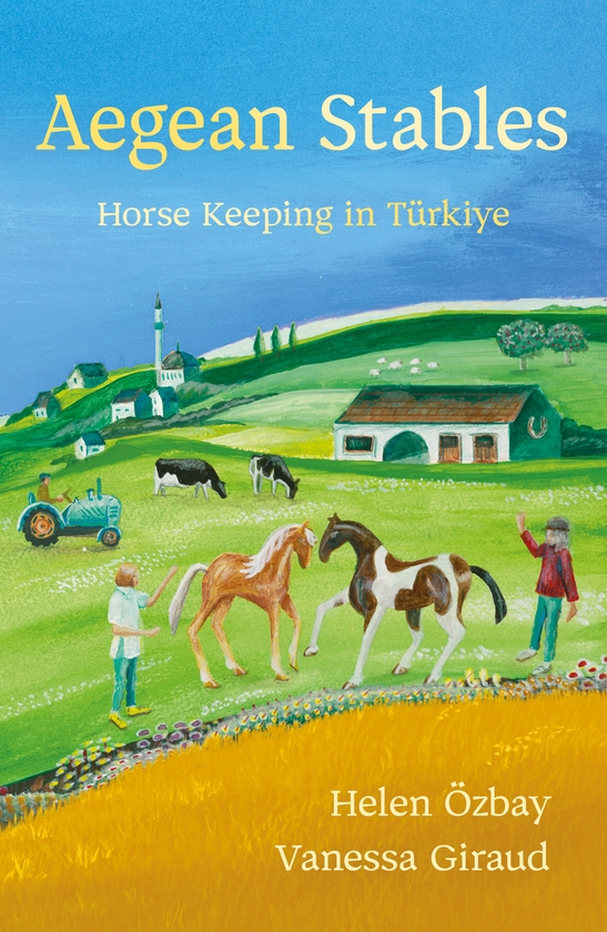 Паперова книга «Aegean Stables: Horse Keeping in Türkiye», авторів Гелен Озбай, Ванесса Жиро - фото №1