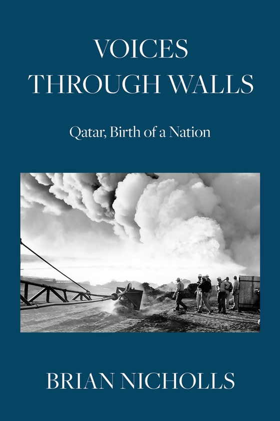 Paper book «Voices Through Walls: Qatar, Birth of a Nation», author Bryan Nicholls - фото №1