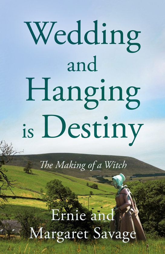 Паперова книга «Wedding and Hanging is Destiny: The Making of a Witch», авторів Ерні Севідж, Марґарет Севідж - фото №1