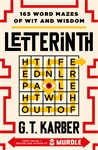 Бумажная книга «Letterinth: 165 Word Mazes of Wit and Wisdom: FROM THE NO. 1 BESTSELLING AUTHOR OF MURDLE» - фото №1