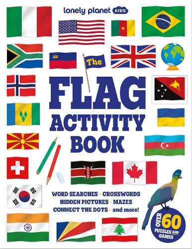 Бумажная книга «Lonely Planet Kids The Flag Activity Book: Word Games, Picture Challenges, Quizzes & More | Fun Facts & Awesome Info for Budding Vexillologists | Vibrant Full Colour Design», автор Lonely Planet - фото №1