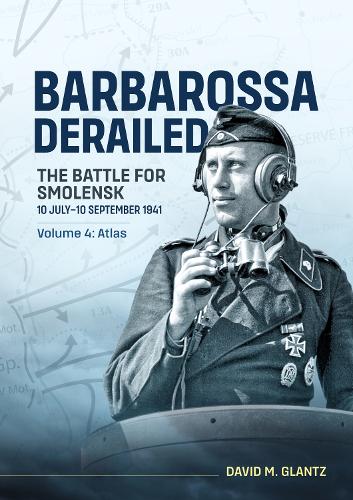 Бумажная книга «Barbarossa Derailed: The Battle for Smolensk 10 July-10 September 1941: Volume 4 - Atlas», автор Дэвид М. Гланц - фото №1