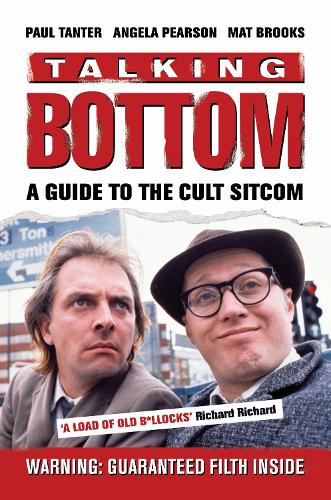 Бумажная книга «Talking Bottom: A Guide to the Cult Sitcom», авторов Анджела Пирсон, Мэт Брукс, Пол Тантер - фото №1