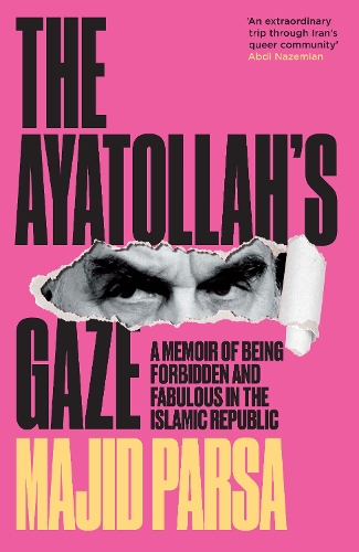 Бумажная книга «The Ayatollah's Gaze: A Memoir of Being Forbidden and Fabulous in the Islamic Republic», автор Маджид Парса - фото №1