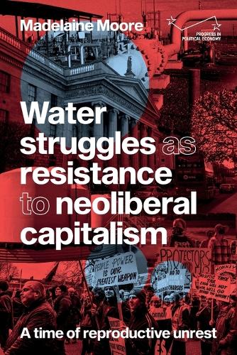 Паперова книга «Water struggles as resistance to neoliberal capitalism: A time of reproductive unrest», автор Мадлен Мур - фото №1