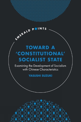 Бумажная книга «Toward a ‘Constitutional’ Socialist State: Examining the Development of Socialism with Chinese Characteristics», автор Ясуси Судзуки - фото №1