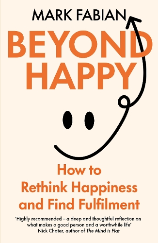Бумажная книга «Beyond Happy: How to Rethink Happiness and Find Fulfilment», автор Марк Фабиан - фото №1