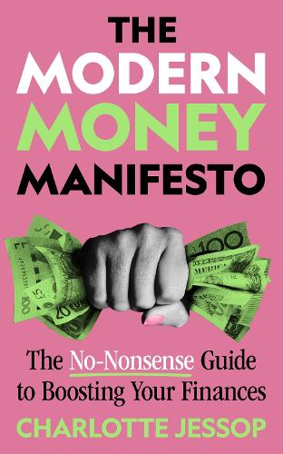 Паперова книга «The Modern Money Manifesto: The No-Nonsense Guide to Boosting Your Finances», автор Шарлотта Джессоп - фото №1