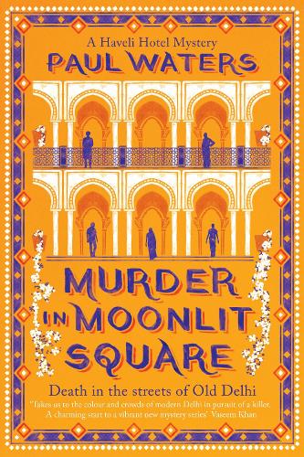 Паперова книга «Murder in Moonlit Square: A warm and witty mystery set in Delhi, where a streetwise nun and a hotelier take on murder and mayhem», автор Пол Уотерс - фото №1
