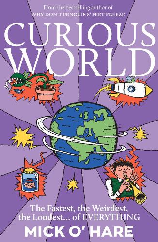 Паперова книга «Curious World: The Fastest, the Weirdest, the Loudest… of Everything», автор Мік О'Хара - фото №1