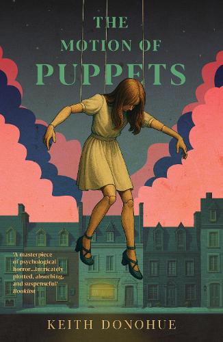 Бумажная книга «The Motion of Puppets: A nightmarish fairy tale of transformation, captivity and the dark heart of magic», автор Кит Донохью - фото №1