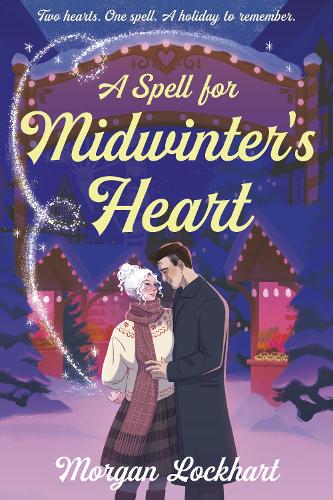 Бумажная книга «A Spell for Midwinter's Heart: A Witchy Holiday Romance with Small-Town Magic, Second Chances, and a Snowless Christmas», автор Морган Локхарт - фото №1