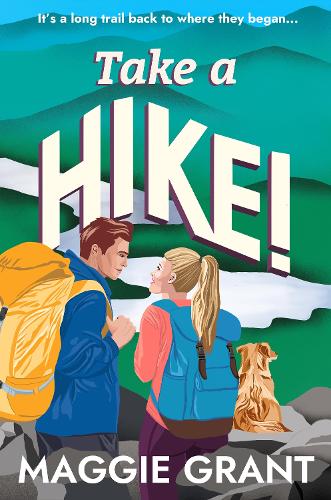 Бумажная книга «Take a Hike!: A Second Chance, Forced Proximity Romance Set on a Cross-Country Hiking Adventure (Everly Heath 2)», автор Мэгги Грант - фото №1