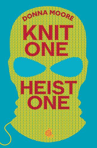 Паперова книга «Knit One, Heist One: A charming cosy mystery where crafty seniors stitch up the perfect plan», автор Донна Мур - фото №1