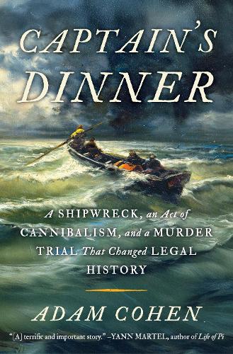 Паперова книга «Captain's Dinner: The True Story of Shipwreck, Survival, Cannibalism and the Trial That Changed the Law», автор Адам Коен - фото №1