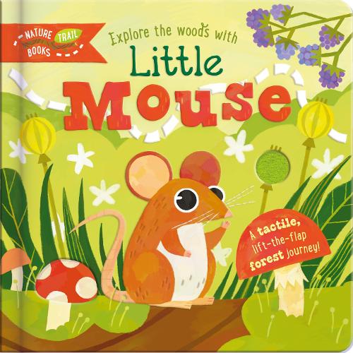 Бумажная книга «Explore the Woods with Little Mouse: A tactile, lift-the-flap forest journey!» - фото №1