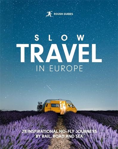 Бумажная книга «Rough Guides Slow Travel in Europe: 28 Inspirational No-Fly Journeys by Rail, Road and Sea», автор Rough Guides - фото №1