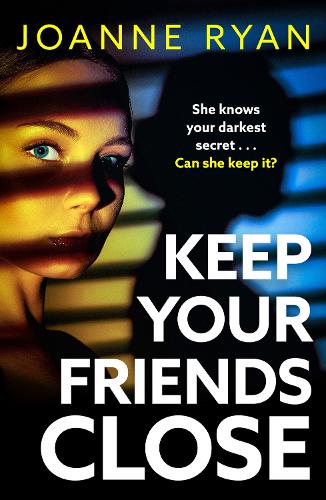 Паперова книга «Keep Your Friends Close: A totally gripping, addictive psychological thriller from Joanne Ryan», автор Джоанн Райан - фото №1