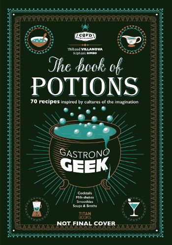 Бумажная книга «Gastronogeek Book of Potions», автор Тибо Вилланова - фото №1