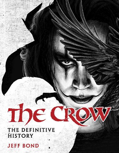 Бумажная книга «The Crow: The Definitive History», автор Джефф Бонд - фото №1