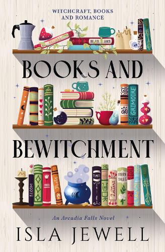 Паперова книга «Arcadia Falls - Books and Bewitchment», автор Ісла Джуелл - фото №1