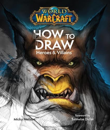 Бумажная книга «World of Warcraft: How To Draw Heroes & Villains», автор Микки Нилсон - фото №1